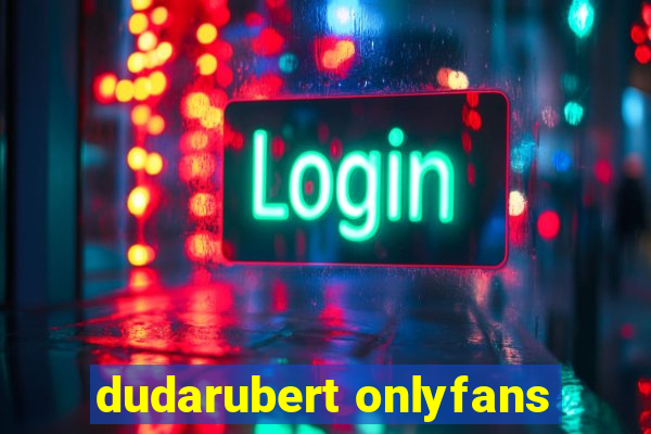 dudarubert onlyfans